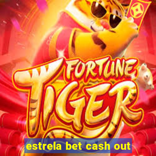 estrela bet cash out